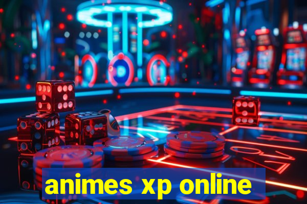 animes xp online